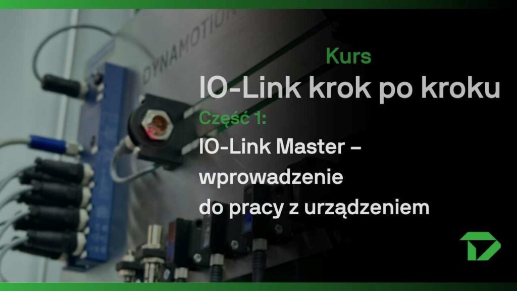 IO-Link Master wprowadzenie do pracy z urządzeniem KURS IO-LINK iolink